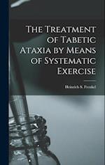 The Treatment of Tabetic Ataxia by Means of Systematic Exercise 