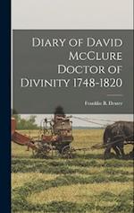 Diary of David McClure Doctor of Divinity 1748-1820 