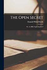 The Open Secret: Or, the Bible Explaining Itself 