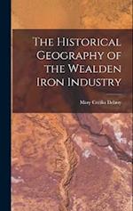The Historical Geography of the Wealden Iron Industry 