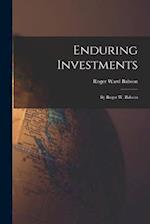 Enduring Investments: By Roger W. Babson 