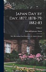 Japan day by day, 1877, 1878-79, 1882-83; With Illustrations From Sketches in the Author's Journal; Volume 2 
