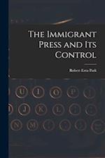 The Immigrant Press and its Control 