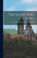 The Soviet Spies: The Story of Russian Espionage in North America 