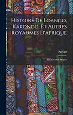 Histoire De Loango, Kakongo, Et Autres Royaumes D'afrique