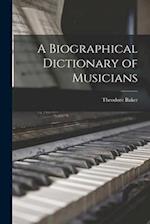 A Biographical Dictionary of Musicians 
