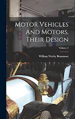 Motor Vehicles And Motors, Their Design; Volume 2 