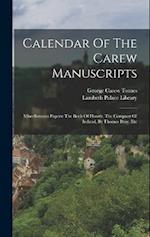 Calendar Of The Carew Manuscripts: Miscellaneous Papers: The Book Of Howth. The Conquest Of Ireland, By Thomas Bray, Etc 