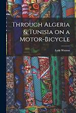 Through Algeria & Tunisia on a Motor-bicycle 