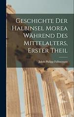 Geschichte der halbinsel Morea während des Mittelalters, Erster Theil