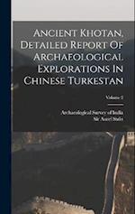Ancient Khotan, Detailed Report Of Archaeological Explorations In Chinese Turkestan; Volume 2 