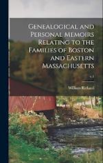 Genealogical and Personal Memoirs Relating to the Families of Boston and Eastern Massachusetts; v.1 