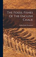 The Fossil Fishes Of The English Chalk 