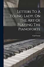 Letters To A Young Lady, On The Art Of Playing The Pianoforte 