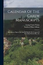 Calendar Of The Carew Manuscripts: Miscellaneous Papers: The Book Of Howth. The Conquest Of Ireland, By Thomas Bray, Etc 