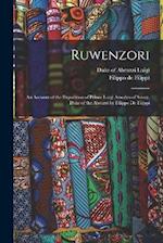 Ruwenzori; an Account of the Expedition of Prince Luigi Amedeo of Savoy, Duke of the Abruzzi by Filippo de Filippi 