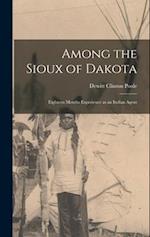 Among the Sioux of Dakota: Eighteen Months Experience as an Indian Agent 