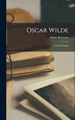 Oscar Wilde: A Critical Study 