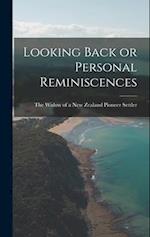 Looking Back or Personal Reminiscences 