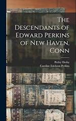 The Descendants of Edward Perkins of New Haven, Conn 