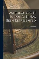 Astrology As It Is, Not As It Has Been Represented 