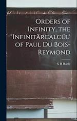 Orders of Infinity, the 'Infinitärcalcül' of Paul Du Bois-Reymond 