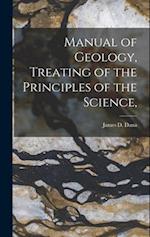 Manual of Geology, Treating of the Principles of the Science, 