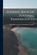 Looking Back or Personal Reminiscences 