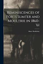 Reminiscences of Forts Sumter and Moultrie in 1860-'61 