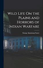 Wild Life On the Plains and Horrors of Indian Warfare 