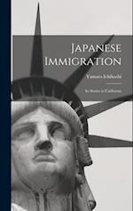 Japanese Immigration: Its Status in California 