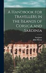 A Handbook for Travellers in the Islands of Corsica and Sardinia 
