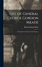 Life of General George Gordon Meade: Commander of the Army of the Potomac 