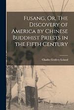 Fusang, Or, The Discovery of America by Chinese Buddhist Priests in the Fifth Century 