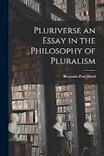 Pluriverse an Essay in the Philosophy of Pluralism 