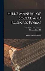 Hill's Manual of Social and Business Forms: A Guide to Correct Writing 