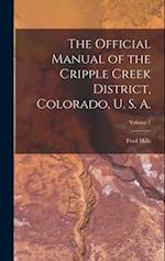 The Official Manual of the Cripple Creek District, Colorado, U. S. A.; Volume 1 