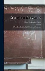 School Physics: A New Text-Book for High Schools and Academies 