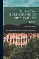 History of Florence and of the Affairs of Italy: From the Earliest Times to the Death of Lorenzo the Magnificent 