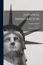 Japanese Immigration: Its Status in California 