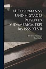 N. Federmanns Und H. Stades Reisen in Südamerica, 1529 Bis 1555, XLVII