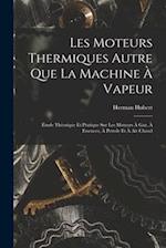 Les Moteurs Thermiques Autre Que La Machine À Vapeur