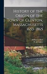 History of the Origin of the Town of Clinton, Massachusetts 1653–1865 