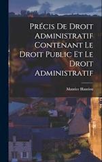 Précis De Droit Administratif Contenant Le Droit Public Et Le Droit Administratif