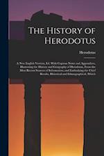 The History of Herodotus: A New English Version, Ed. With Copious Notes and Appendices, Illustrating the History and Geography of Herodotus, From the 