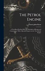The Petrol Engine; a Text-book Dealing With the Principles of Design and Construction, With a Special Chapter on the Two-stroke Engine 