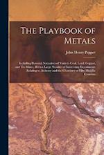 The Playbook of Metals: Including Personal Narratives of Visits to Coal, Lead, Copper, and Tin Mines; With a Large Number of Interesting Experiments R