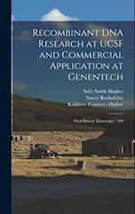 Recombinant DNA Research at UCSF and Commercial Application at Genentech: Oral History Transcript / 200 