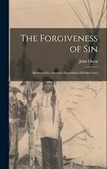 The Forgiveness of Sin: Illustrated in a Practical Exposition of Psalm Cxxx 