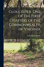 Gloucester. One of the First Chapters of the Commonwealth of Virginia 